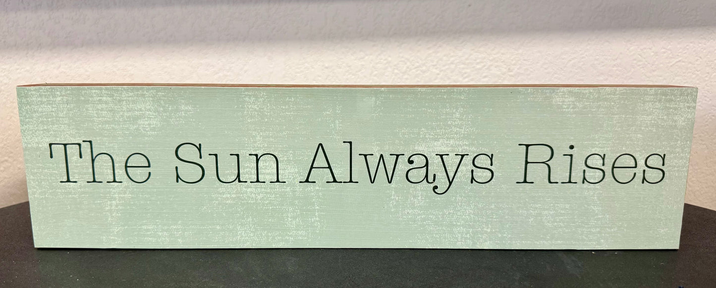 “The Sun Always Rises” Shelf Sitter Sign