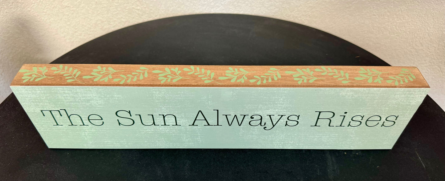 “The Sun Always Rises” Shelf Sitter Sign