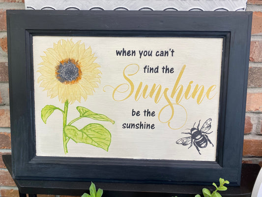 “When You Can’t Find the Sunshine…” Wooden Sign